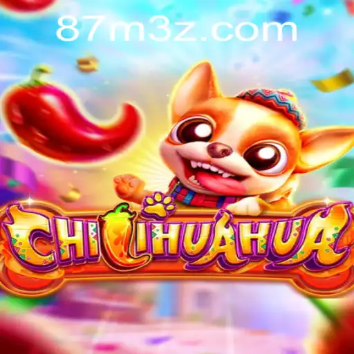 CHILIHUAHUA: O Novo Fenômeno do Mundo dos Jogos com a Marca 87MBet